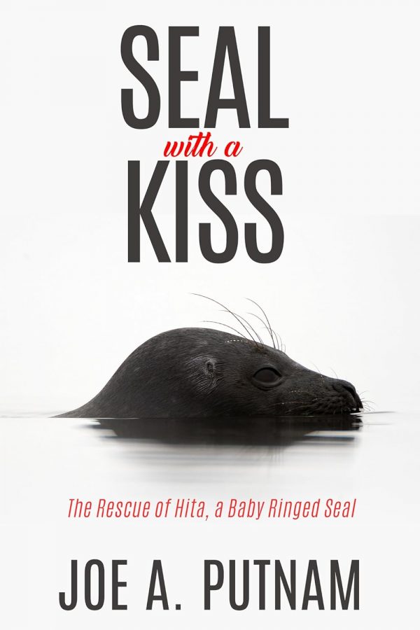 Seal With a Kiss: The Rescue of Hita, A Baby Ringed Seal