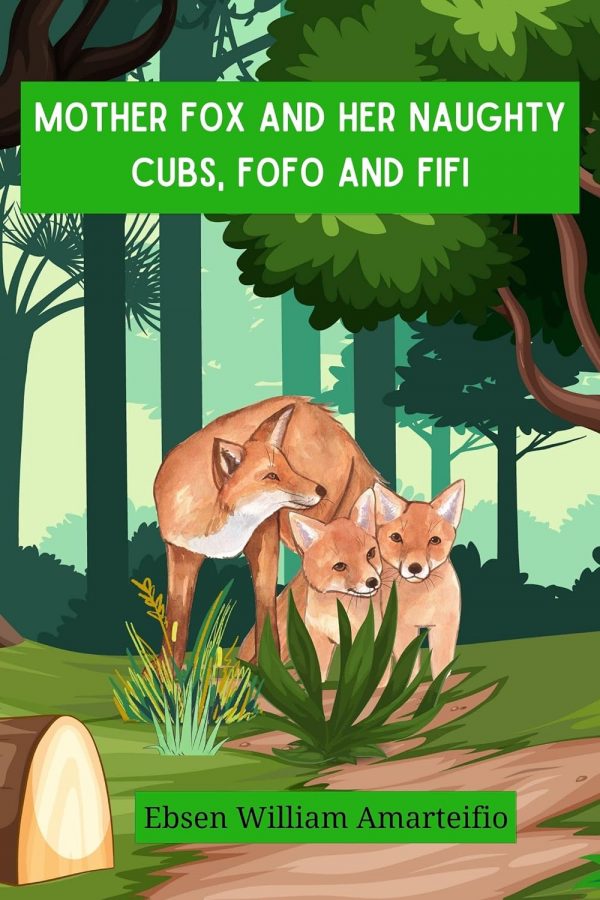 Mother fox and Her Naughty Cubs, Fofo and Fifi